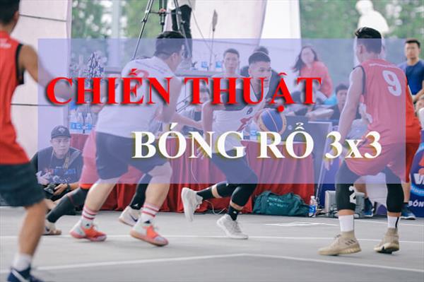 Những điều thú vị về chiến thuật bóng rổ 3x3 bất bại